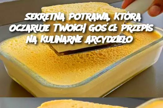 Przepis na Skarb: Magia smaku dla tych, którzy powiedzieli mi