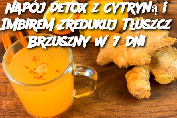 Napój Detox z Cytryną i Imbirem Zredukuj Tłuszcz Brzuszny W 7 Dni