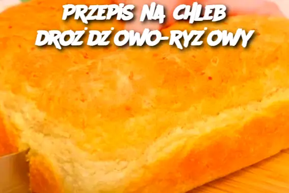 Przepis na chleb drożdżowo-ryżowy