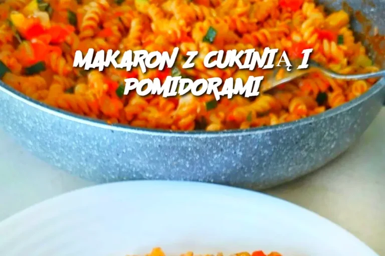 MAKARON Z CUKINIĄ I POMIDORAMI