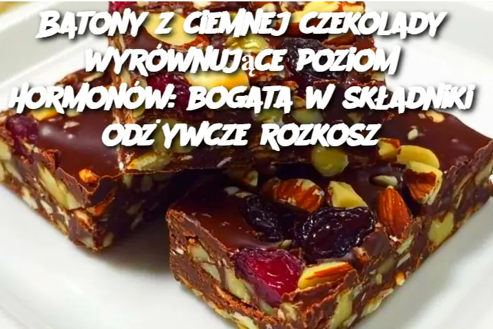 Batony z ciemnej czekolady wyrównujące poziom hormonów: bogata w składniki odżywcze rozkosz