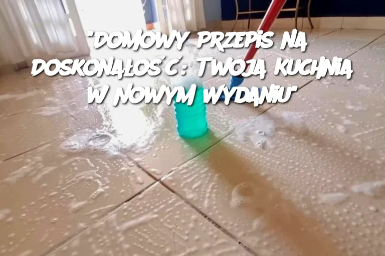 “Domowy Przepis na Doskonałość: Twoja Kuchnia w Nowym Wydaniu”
