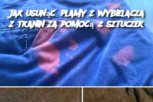 Jak usunąć plamy z wybielacza z tkanin za pomocą 2 sztuczek
