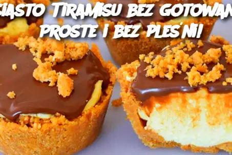 Ciasto Tiramisu bez gotowania Proste i bez pleśni!
