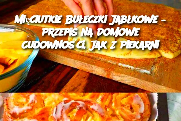 Mięciutkie Bułeczki Jabłkowe – Przepis na Domowe Cudowności, Jak Z Piekarni