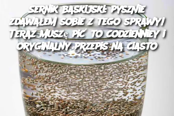 Nie zdawałem sobie z tego sprawy! Teraz muszę pić to codziennie