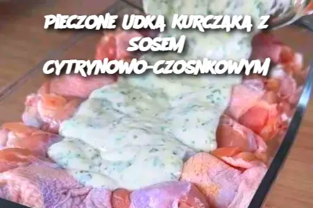 Pieczone Udka Kurczaka z Sosem Cytrynowo-Czosnkowym