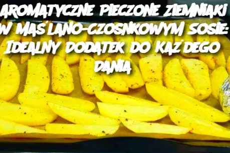 Aromatyczne Pieczone Ziemniaki w Maślano-Czosnkowym Sosie: Idealny Dodatek do Każdego Dania