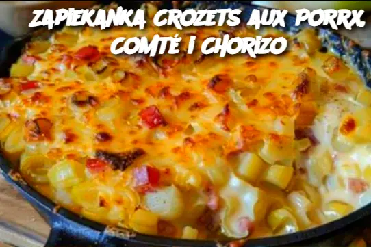 Zapiekanka Crozets aux Porrx, Comté i Chorizo