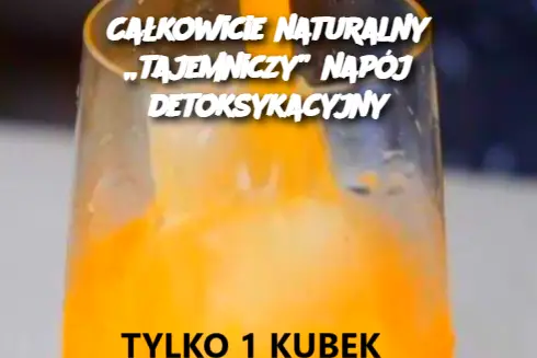 Całkowicie naturalny „tajemniczy” napój detoksykacyjny