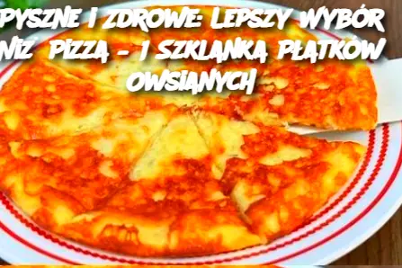 Pyszne i Zdrowe: Lepszy Wybór Niż Pizza – 1 Szklanka Płatków Owsianych