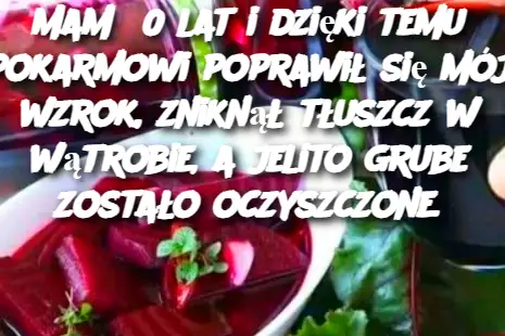 Mam 60 lat i dzięki temu pokarmowi poprawił się mój wzrok, zniknął tłuszcz w wątrobie, a jelito grube zostało oczyszczone.