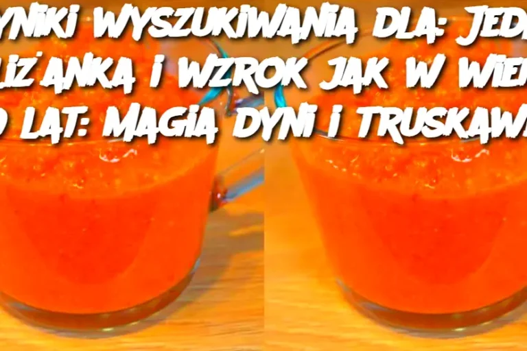 Wyniki wyszukiwania dla: Jedna filiżanka i wzrok jak w wieku 20 lat: Magia dyni i truskawek
