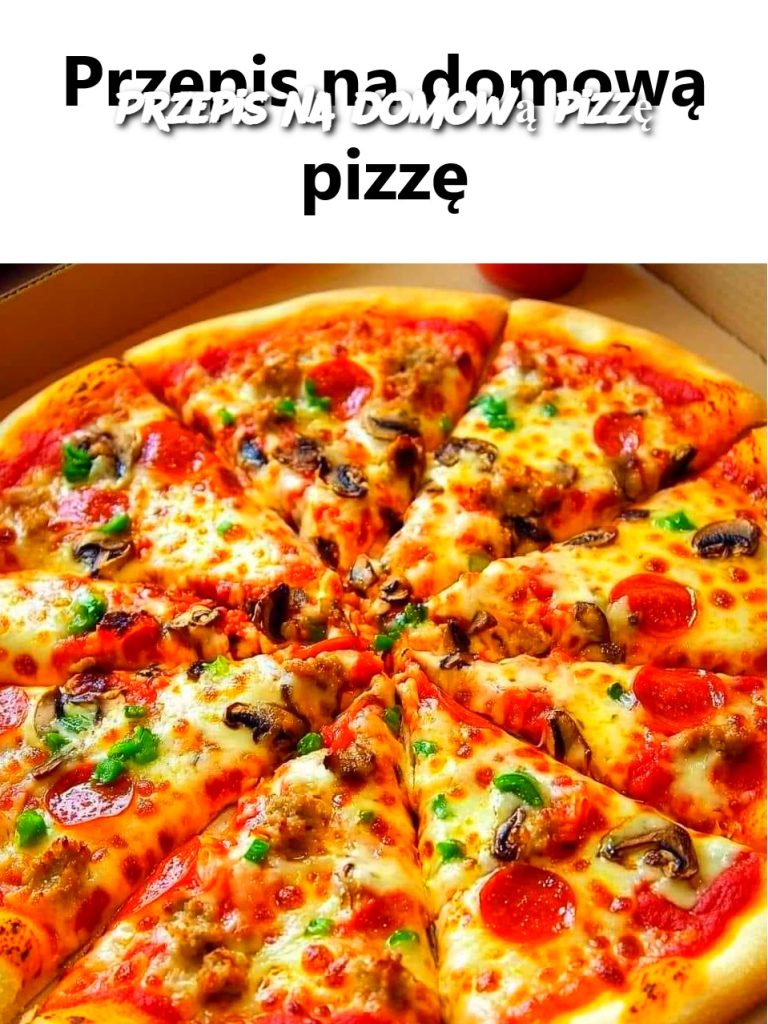 Przepis na domową pizzę