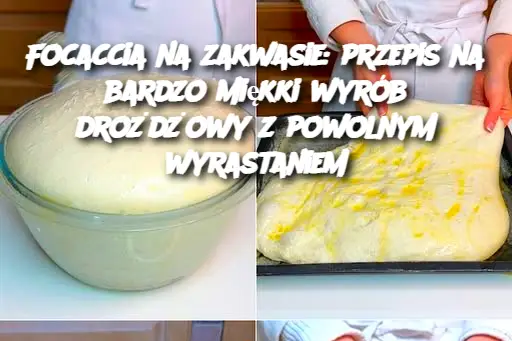 Focaccia na zakwasie: przepis na bardzo miękki wyrób drożdżowy z powolnym wyrastaniem