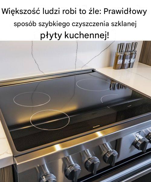 Większość ludzi robi to źle: Prawidłowy sposób na szybkie wyczyszczenie szklanej płyty kuchennej!