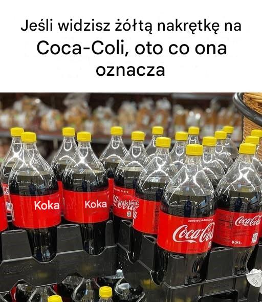 Jeśli widzisz żółtą nakrętkę na Coca-Coli, oto co ona oznacza