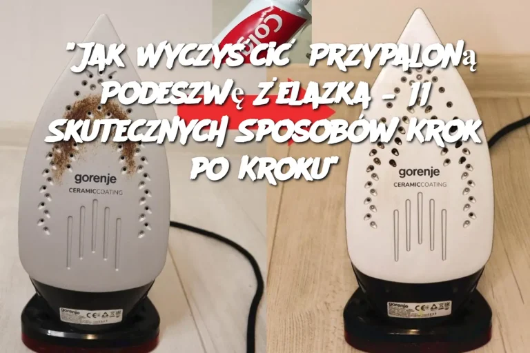 “Jak Wyczyścić Przypaloną Podeszwę Żelazka – 11 Skutecznych Sposobów Krok po Kroku”