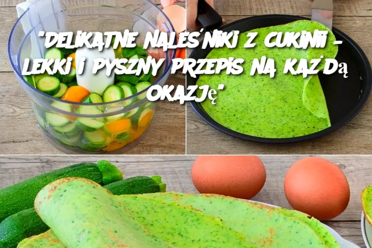 “Delikatne naleśniki z cukinii – lekki i pyszny przepis na każdą okazję”