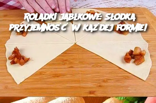 Roladki jabłkowe: Słodka przyjemność w każdej formie!