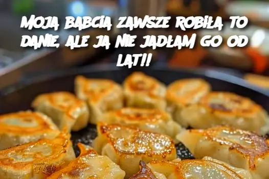 Moja babcia zawsze robiła to danie, ale ja nie jadłam go od lat!!
