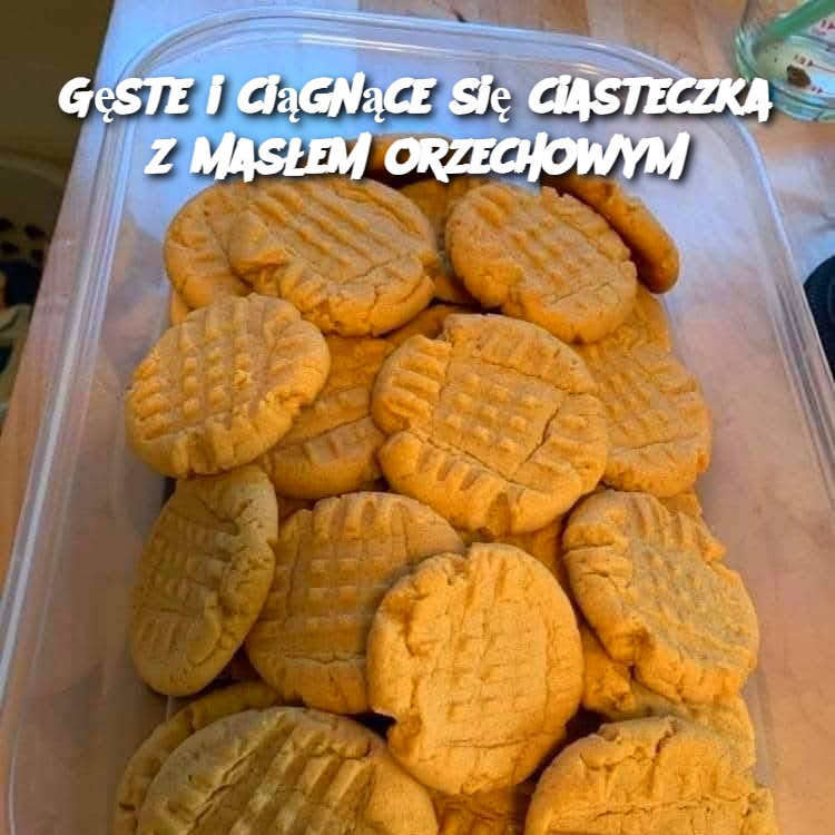 Gęste i ciągnące się ciasteczka z masłem orzechowym
