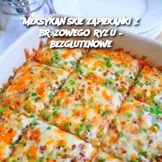 Meksykańskie zapiekanki z brązowego ryżu – bezglutenowe