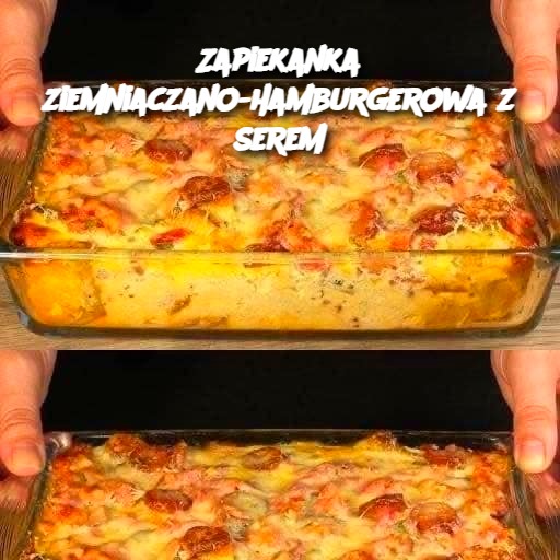 Zapiekanka ziemniaczano-hamburgerowa z serem