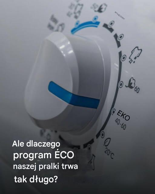 Ale dlaczego program ECO w naszej pralce działa tak długo?