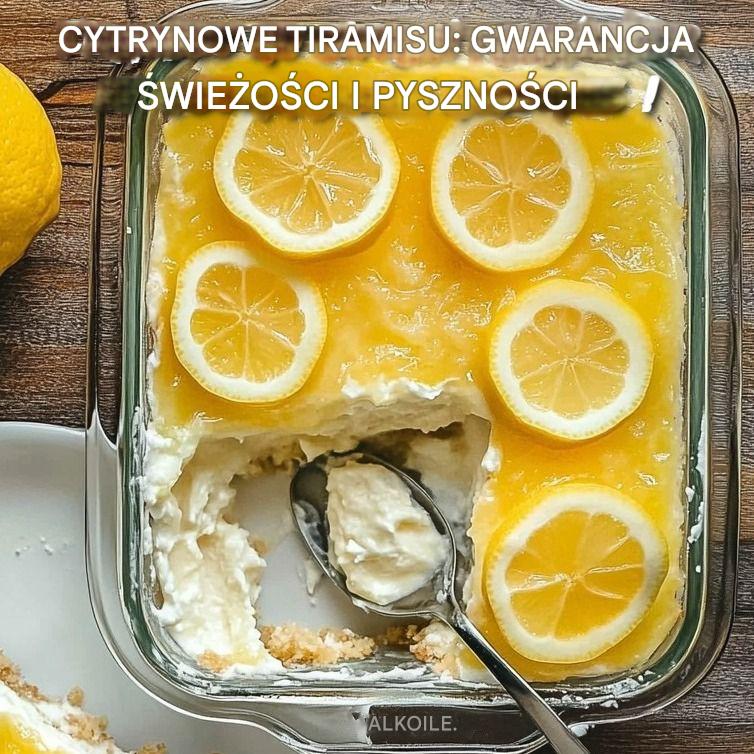Tiramisu cytrynowe: świeżość i pyszność gwarantowane