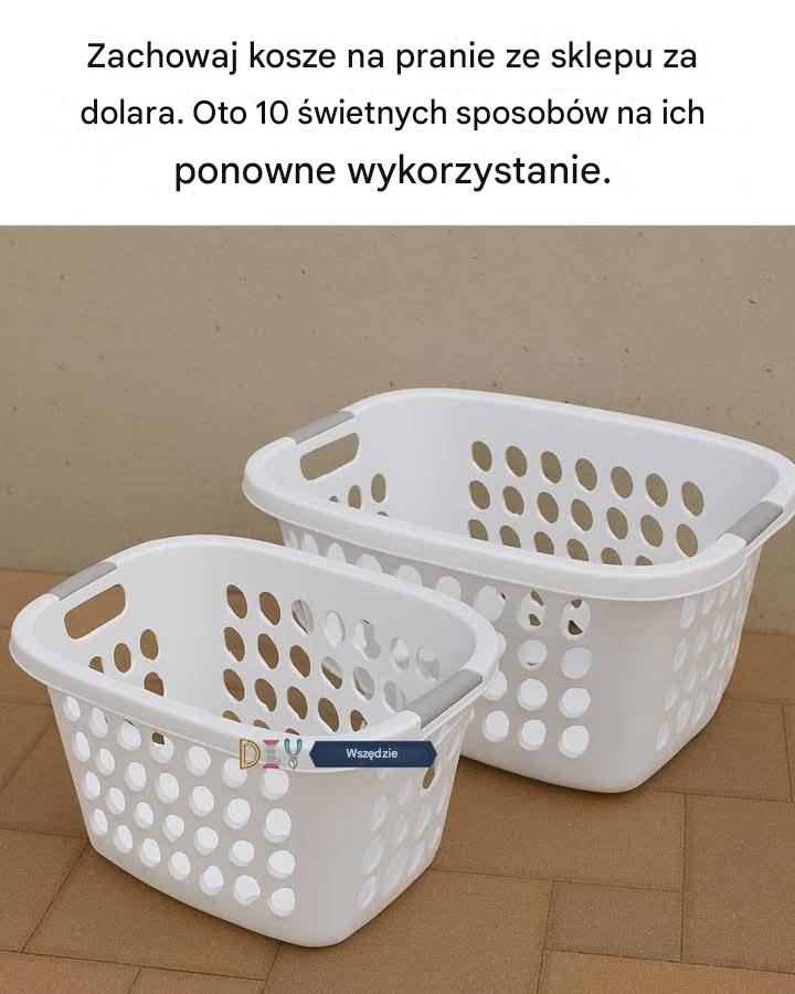 Zachowaj kosze na pranie ze sklepu za dolara. Oto 10 świetnych pomysłów na ich ponowne wykorzystanie.