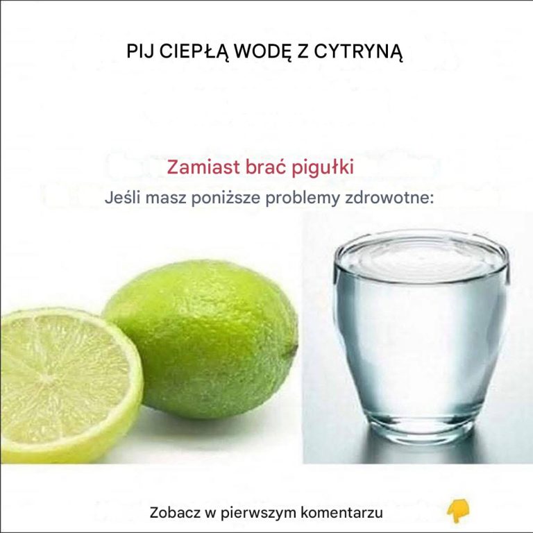 PO WYPICIU CIEPŁEJ WODY Z CYTRYNĄ ROZWIĄZAŁAM WSZYSTKIE TE DOLEGLIWOŚCI – BARDZO POLECAM