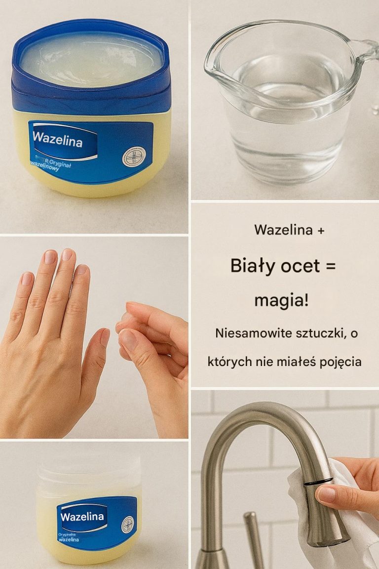 Wazelina + biały ocet winny: 10 pomysłowych domowych i kosmetycznych trików
