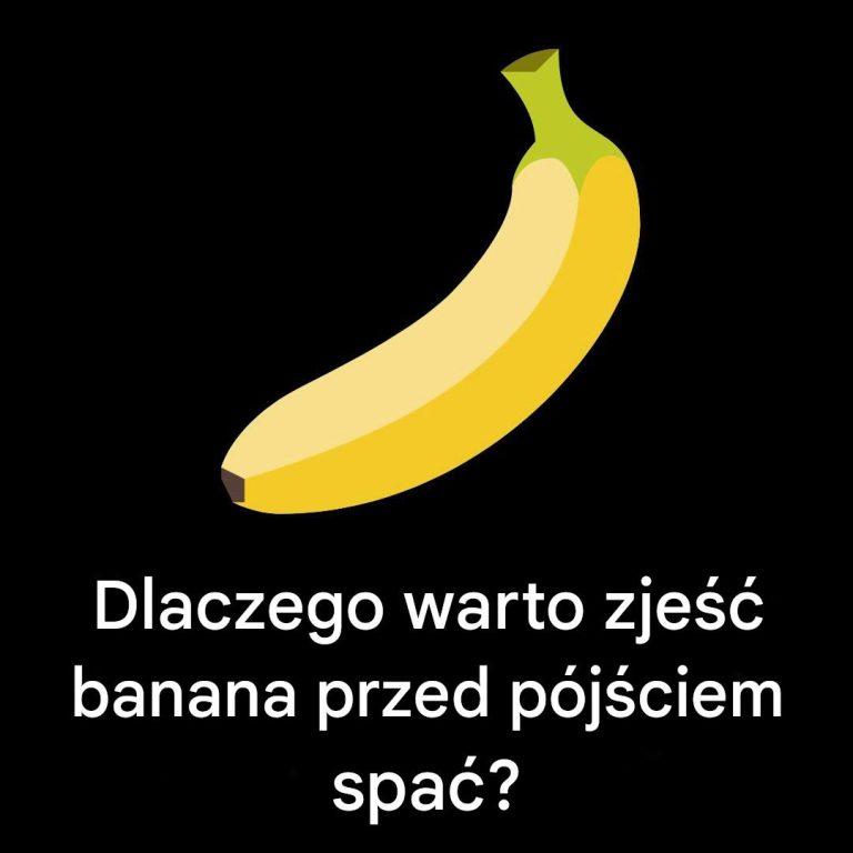 Dlatego warto zjeść banana przed pójściem spać…