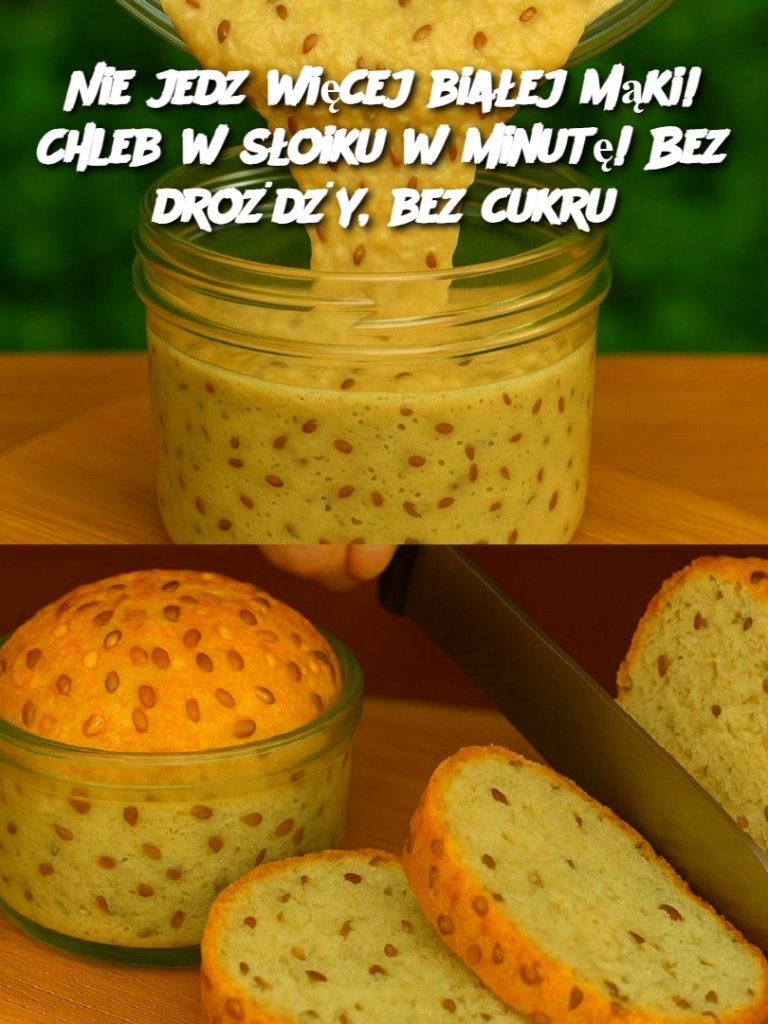 Nie jedz więcej białej mąki! Chleb w słoiku w minutę! Bez drożdży, bez cukru