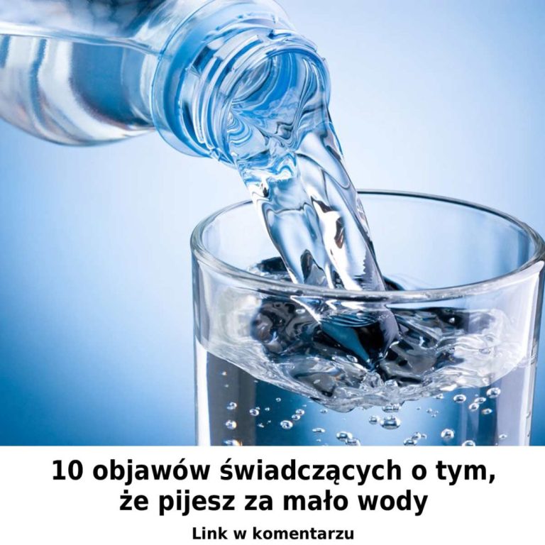 10 objawów świadczących o tym, że pijesz za mało wody