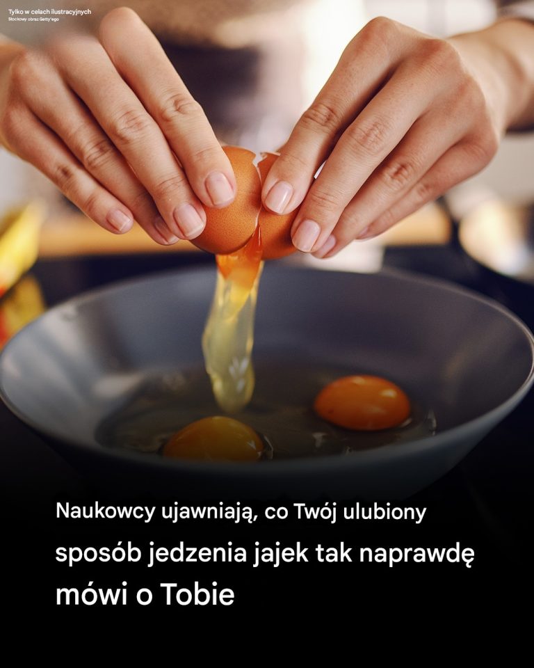 Naukowcy ujawniają, co Twój ulubiony sposób jedzenia jajek tak naprawdę mówi o Tobie